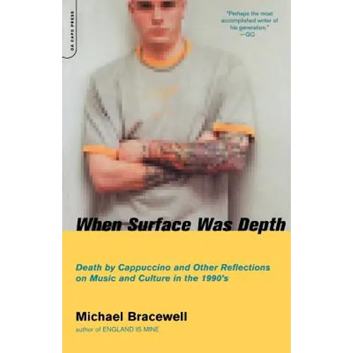 When Surface Was Depth: Death by Cappuccino and Other Reflections on Music and Culture in the 1990s - Paperback