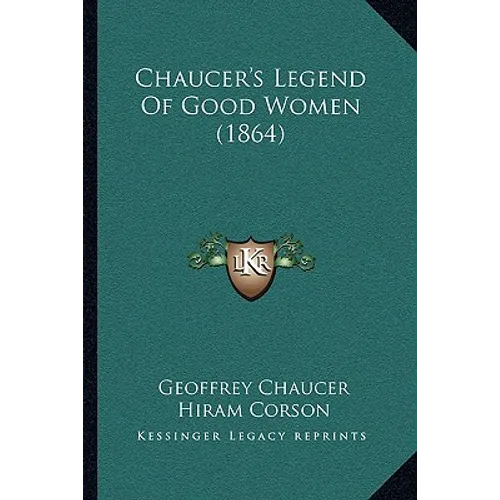 Chaucer's Legend Of Good Women (1864) - Paperback