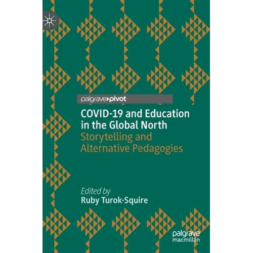 Covid-19 and Education in the Global North: Storytelling and Alternative Pedagogies - Hardcover