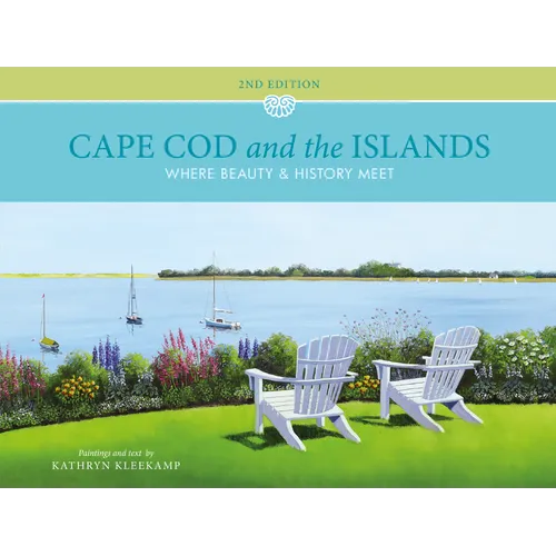 Cape Cod and the Islands: Where Beauty and History Meet - Hardcover