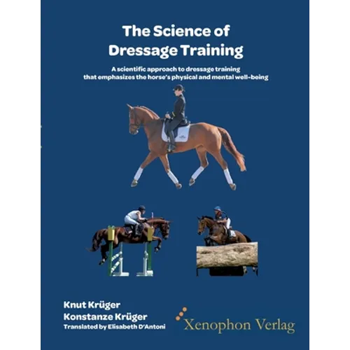 The Science of Dressage Training: A scientific approach to dressage training that emphasizes the horses physical and mental well-being - Paperback