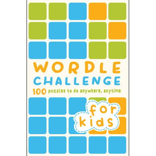 Wordle Challenge for Kids: 100 Puzzles to Do Anywhere, Anytime - Paperback