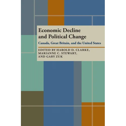 Economic Decline and Political Change: Canada, Great Britain, the United States - Paperback