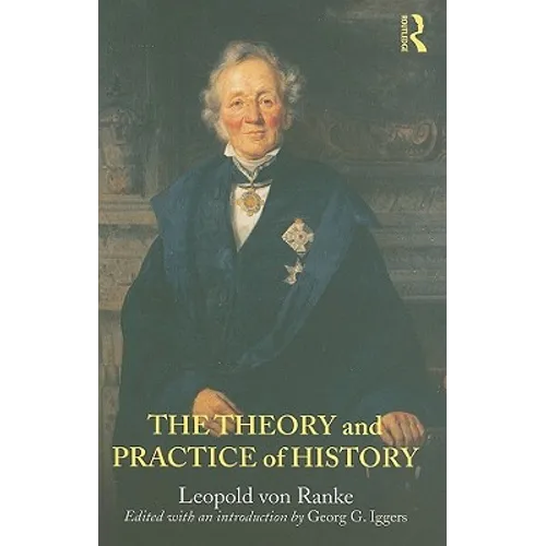 The Theory and Practice of History: Edited with an Introduction by Georg G. Iggers - Paperback