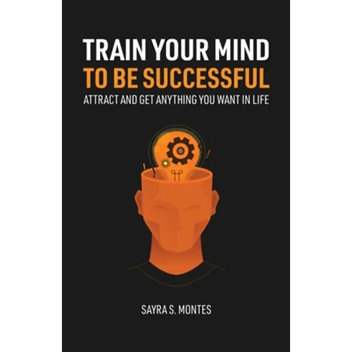 Train Your Mind To Be Successful - Paperback