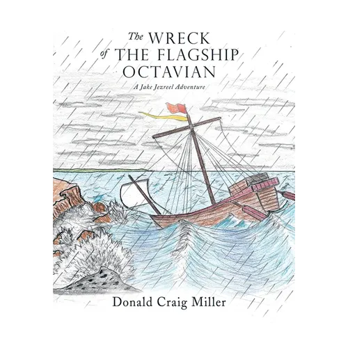 The Wreck of the Flagship Octavian: A Jake Jezreel Adventure - Hardcover
