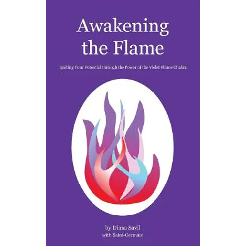 Awakening the Flame: Igniting Your Potential through the Power of the Violet Flame Chakra - Paperback