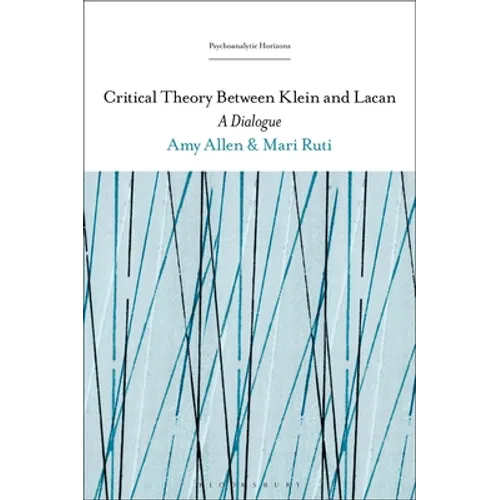 Critical Theory Between Klein and Lacan: A Dialogue - Paperback
