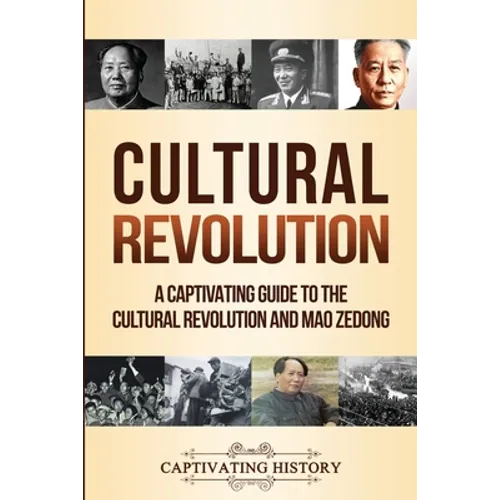 Cultural Revolution: A Captivating Guide to the Cultural Revolution and Mao Zedong - Paperback