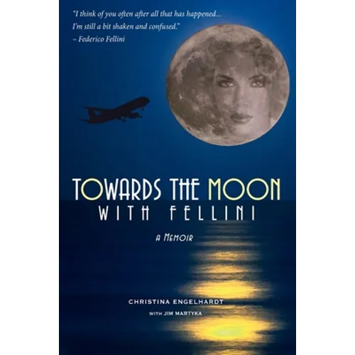 Towards the Moon with Fellini: Adventure into the Cosmic Unknown - Paperback