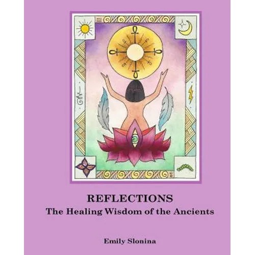 Reflections: The Healing Wisdom of the Ancients - Paperback
