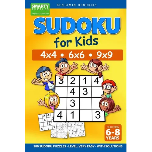 Sudoku for Kids 4x4 - 6x6 - 9x9 180 Sudoku Puzzles - Level: very easy - with solutions - Paperback
