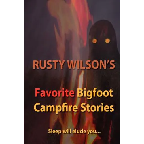 Rusty Wilson's Favorite Bigfoot Campfire Stories - Paperback