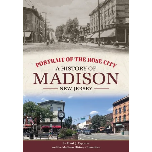 Portrait of the Rose City: A History of Madison, New Jersey - Paperback