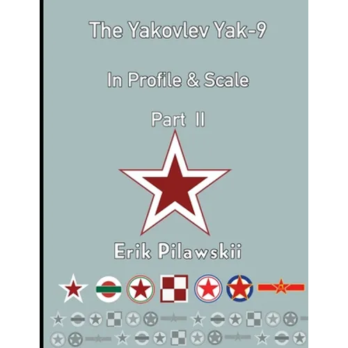 The Yakovlev Yak-9 In Profile & Scale Part II - Paperback