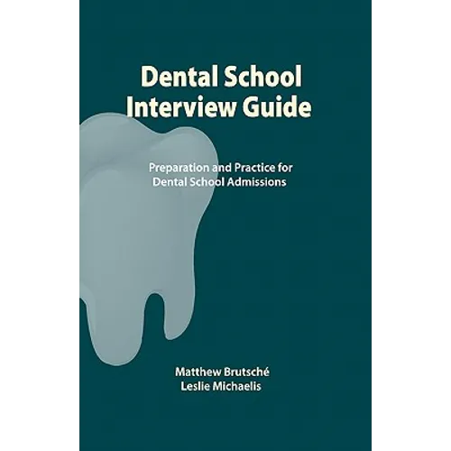 Dental School Interview Guide: Preparation and practice for dental school admissions - Paperback