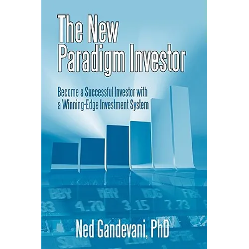 The New Paradigm Investor: Become a Successful Investor with a Winning-Edge Investment System - Hardcover