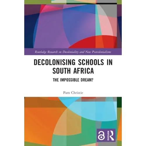 Decolonising Schools in South Africa: The Impossible Dream? - Paperback