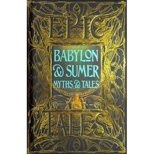 Babylon & Sumer Myths & Tales: Epic Tales - Hardcover