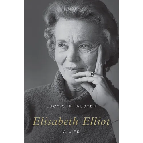 Elisabeth Elliot: A Life - Hardcover