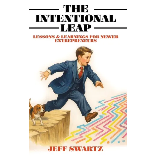 The Intentional Leap: Lessons & Learnings for Newer Entrepreneurs - Hardcover