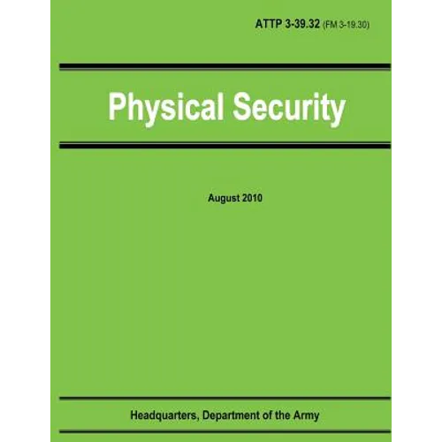 Physical Security (ATTP 3-39.32 / FM 3-19.30) - Paperback
