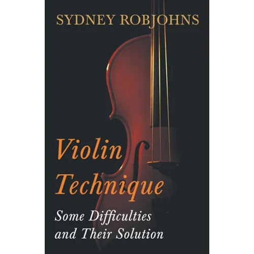 Violin Technique - Some Difficulties and Their Solution - Paperback