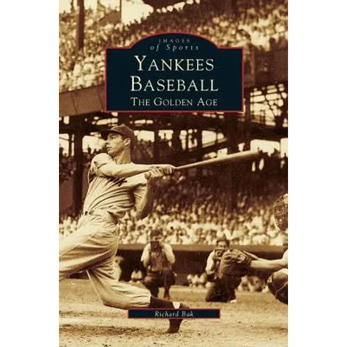 Yankees Baseball: The Golden Age - Hardcover