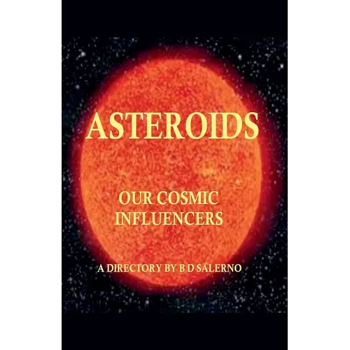 Asteroids Our Cosmic Influencers - Paperback