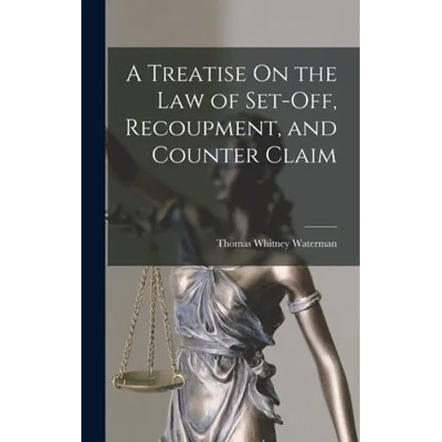 A Treatise On the Law of Set-Off, Recoupment, and Counter Claim - Hardcover