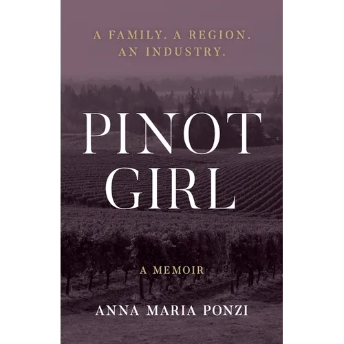 Pinot Girl: A Family. A Region. An Industry. - Paperback