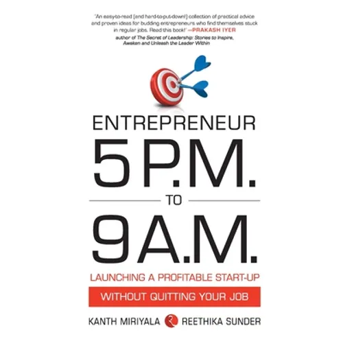 Entrepreneur 5 P.M. to 9 A.M.: Launching a Profitable Start-Up without Quitting Your Job - Paperback