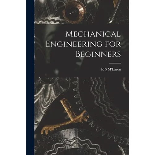 Mechanical Engineering for Beginners - Paperback