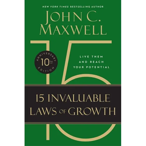 The 15 Invaluable Laws of Growth: Live Them and Reach Your Potential - Hardcover