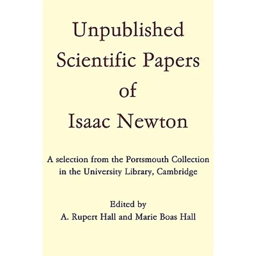 Unpublished Scientific Papers of Isaac Newton: A Selection from the Portsmouth Collection in the University Library, Cambridge - Paperback