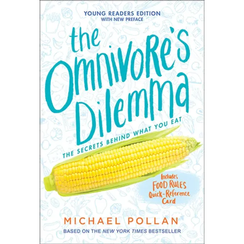 The Omnivore's Dilemma: The Secrets Behind What You Eat, Young Readers Edition - Hardcover