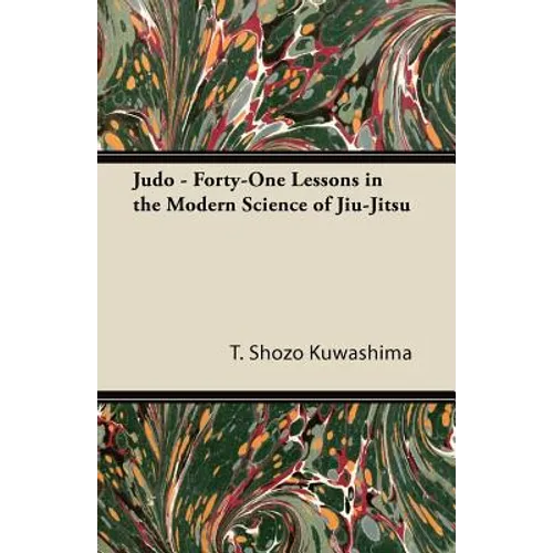 Judo - Forty-One Lessons in the Modern Science of Jiu-Jitsu - Paperback