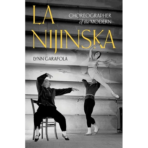 La Nijinska: Choreographer of the Modern - Hardcover
