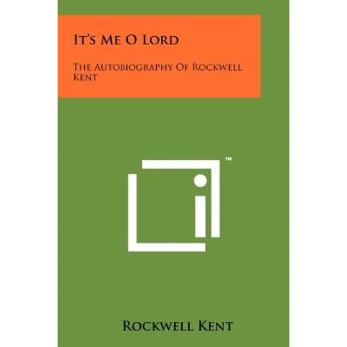It's Me O Lord: The Autobiography Of Rockwell Kent - Paperback