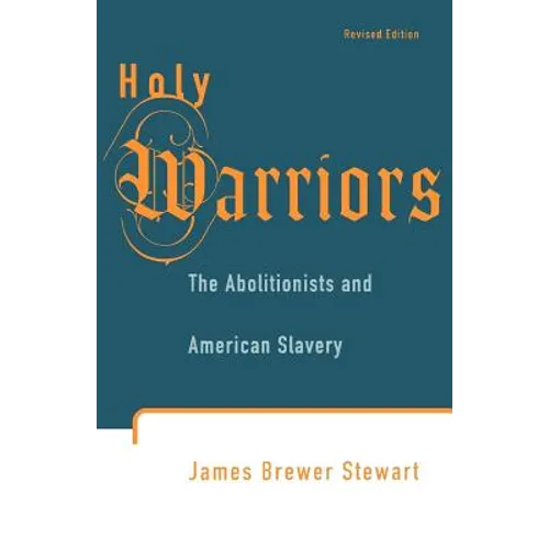 Holy Warriors: The Abolitionists and American Slavery - Paperback