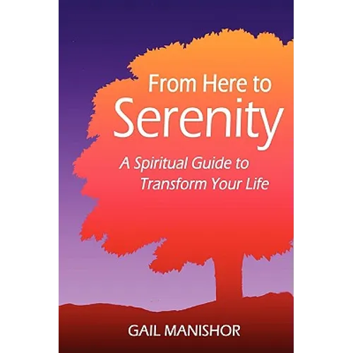 From Here To Serenity: A Spiritual Guide to Transform Your Life - Paperback