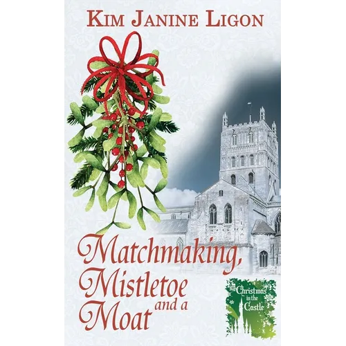 Matchmaking, Mistletoe and a Moat - Paperback