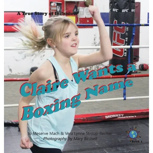 Claire Wants a Boxing Name: A True Story of Inclusion - Hardcover