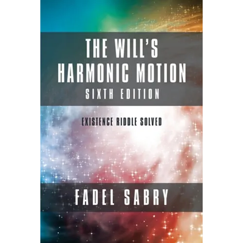 The Will's Harmonic Motion: Sixtth Edition: Existence Riddle Solved - Paperback
