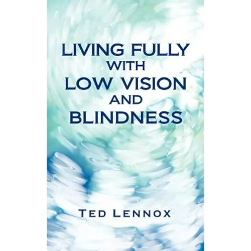 Living Fully with Low Vision and Blindness - Hardcover