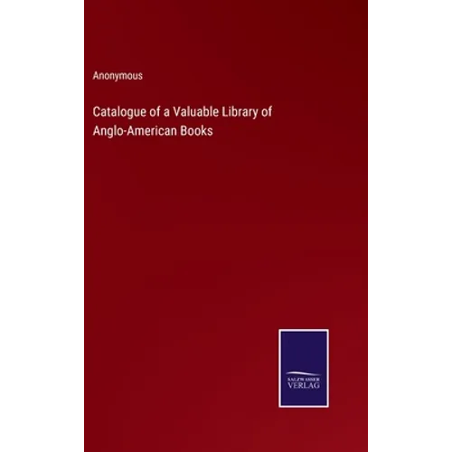 Catalogue of a Valuable Library of Anglo-American Books - Hardcover