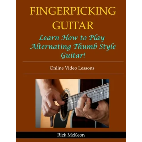 Fingerpicking Guitar: Learn How to Play Alternating Thumb Style Guitar! - Paperback