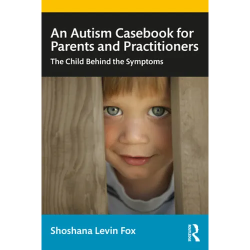 An Autism Casebook for Parents and Practitioners: The Child Behind the Symptoms - Paperback