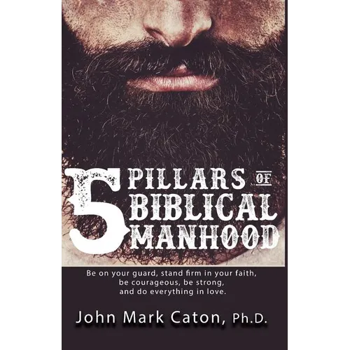 The Five Pillars of Biblical Manhood - Paperback