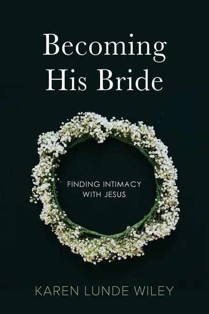 Becoming His Bride: Finding Intimacy with Jesus - Paperback